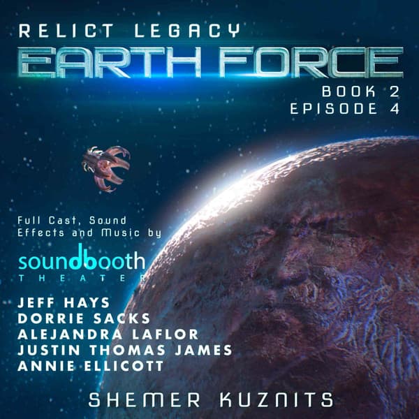 Relict Legacy, Book 2: Earth Force 2 (Episode 4) - Cinematic Audio