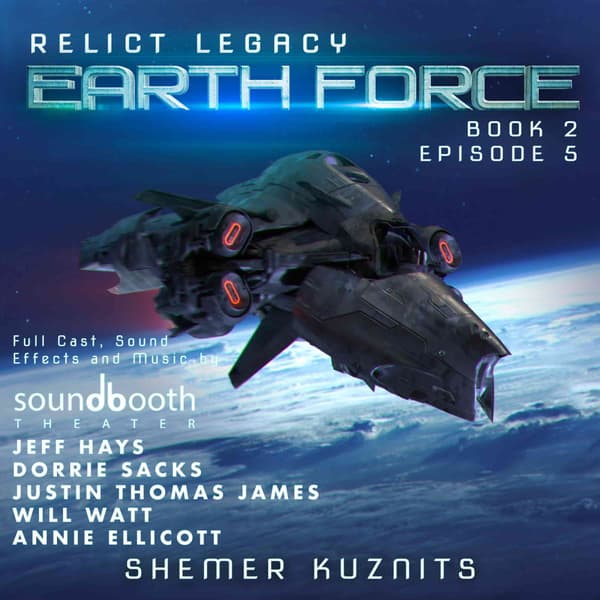 Relict Legacy, Book 2: Earth Force 2 (Episode 5) - Cinematic Audio